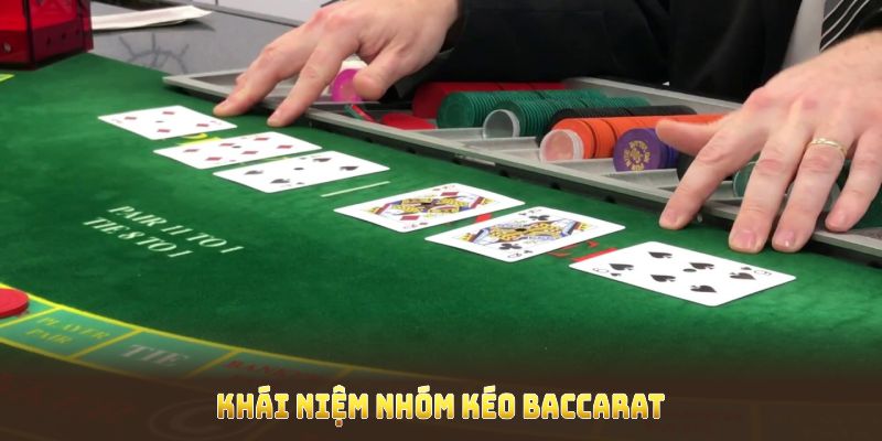 Tìm hiểu khái niệm nhóm kéo Baccarat và các cách vận hành hiệu quả